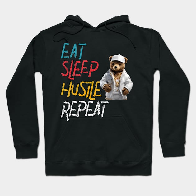 Eat Sleep Hustle Repeat Teddy Bär Hoodie by Primo Style